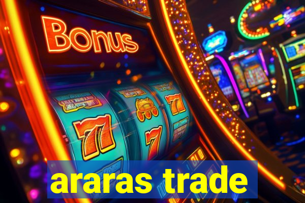 araras trade